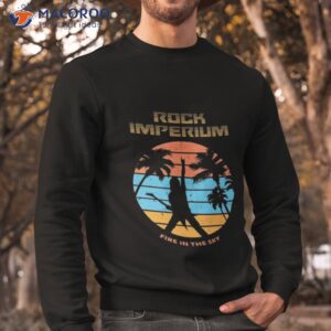 rock imperium festival fire in the sky shirt sweatshirt