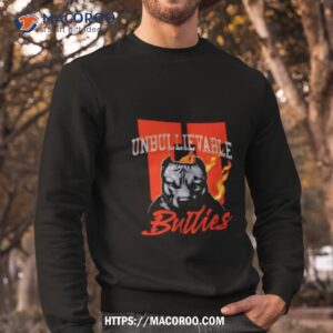 rodd thomas unbullievable bullies shirt sweatshirt