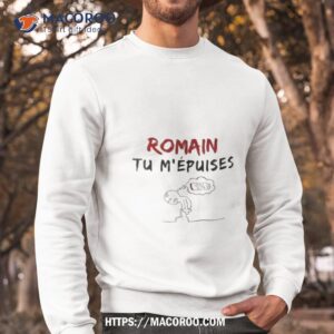 romain tu mepuises 1 shirt sweatshirt
