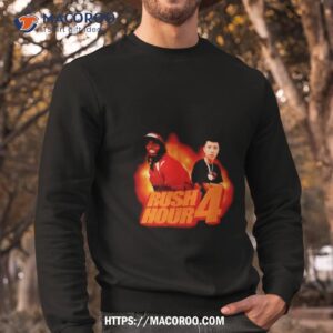 rush hour 4 shirt sweatshirt