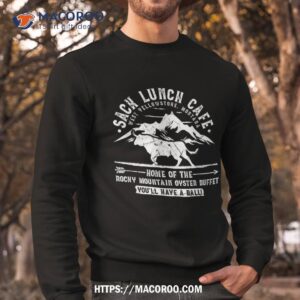 sack lunch cafe funny rocky mountain oysters montana shirt sweatshirt