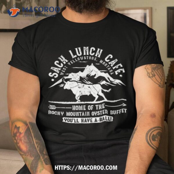 Sack Lunch Cafe Funny Rocky Mountain Oysters Montana Shirt