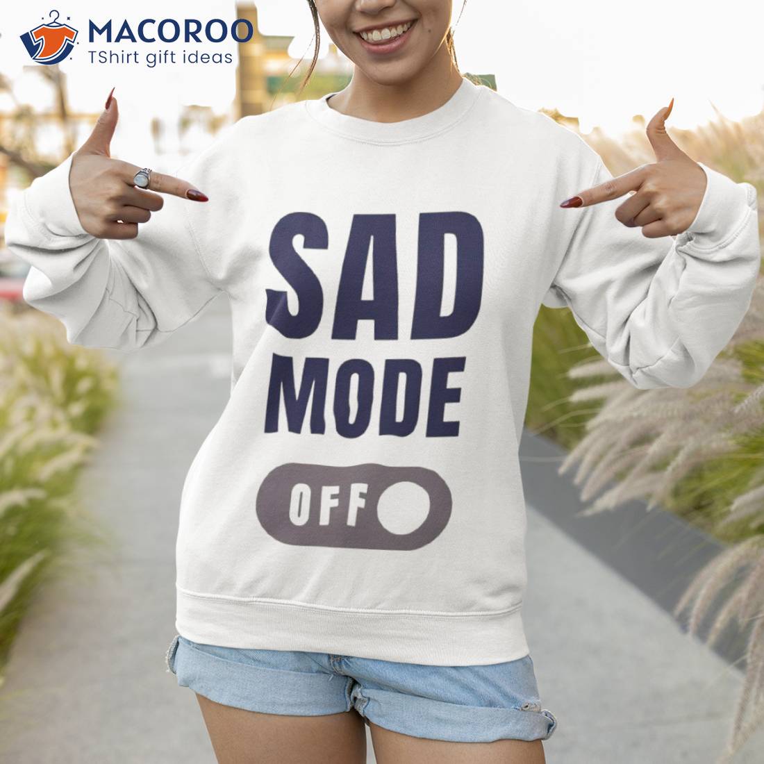 Sad Mode Off Shirt Sad Mode Off Shirt