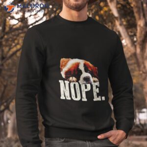saint bernard nope shirt sweatshirt