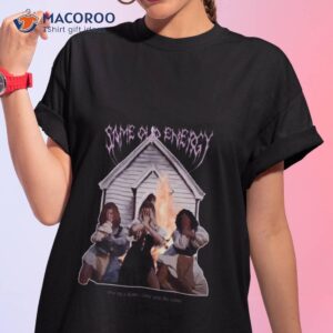 Same Old Energy Rise Up A Flame Come Join The Game Shirt