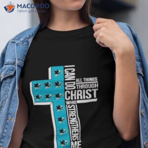 San Jose Sharks I Can Do All Things Through Christ Who Strengthens Me Cross Shirt San Jose Sharks I Can Do All Things Through Christ Who Strengthens Me Cross Shirt