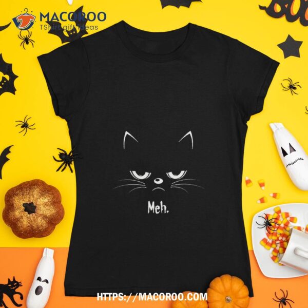 Sarcastic Funny Angry Cat Meh Halloween Costume Gift Shirt