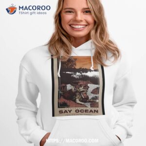say ocean aug 05 2023 costa rica art poster design shirt hoodie 1