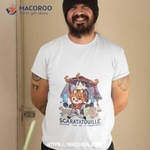 Scaratatouille Anyone Can Be A Harbinger Art Design Shirt