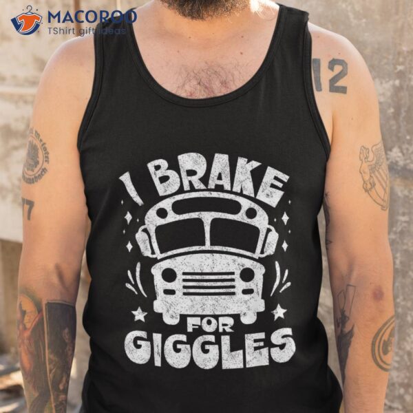 School Bus Driver – Back To I Brake For Giggles Shirt