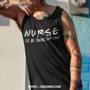 school nurse i ll be there for you shirt back to school shirt tank top 1