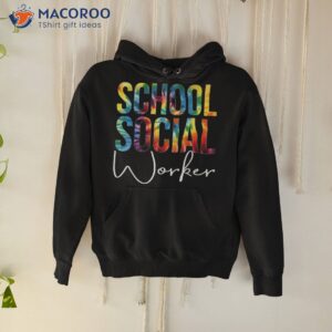 school social worker tie dye appreciation day back to shirt hoodie