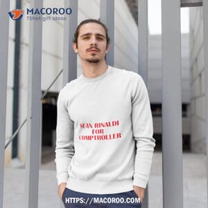 sean rinaldi for comptroller shirt sweatshirt 1