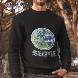 seattle kraken mariners storm sounders seahawks 2023 shirt sweatshirt