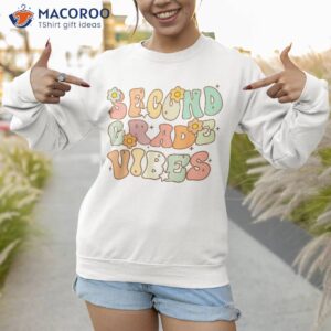 second grade vibes first day back to school student teacher shirt sweatshirt 1