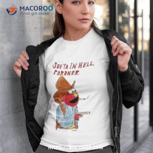 See Ya In Hell Pardner Shirt