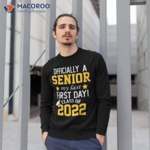 senior my last first day class of 2022 back to school shirt sweatshirt 1