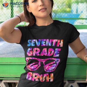 seventh grade bruh tie dye sunglasses welcome back to school shirt tshirt 1