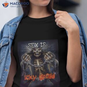 Sex Is Icky Gross Shirt