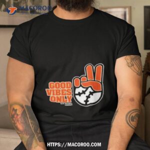 Sfgiants Good Vibes Only Rake Baseball Company Shirt