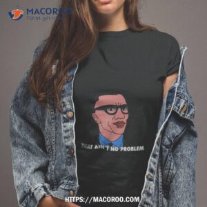 shannon sharpe that ain t no problem shirt tshirt 2