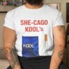 She Cago Kool’s Shirt