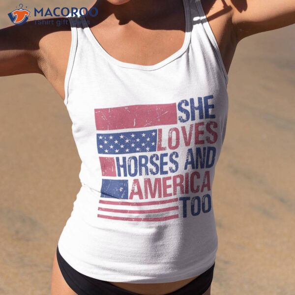She Loves Horses And America Too Fun Horse Lover 4th Of July Shirt
