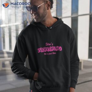 She’s Everything He’s Just Ken Shirt