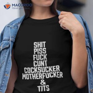 shit piss fuck cunt cocksucker motherfucker and tits shirt tshirt