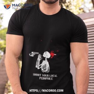 Shoot Your Local Pedophile Shirt