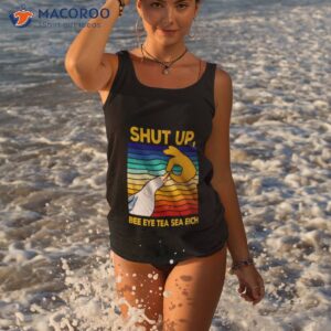 Shut Up Bee Eye Tea Sea Eich Shirt