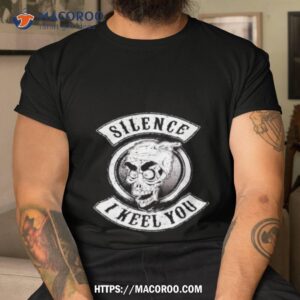 Silence I Keel You Shirt