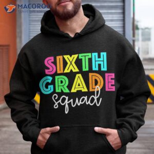 sixth grade squad 6th 1st day of school teacher kids shirt hoodie