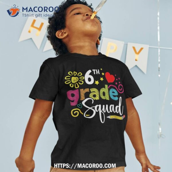 Sixth Grade Squad Back To School 6th Grader Teacher Kids Shirt