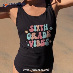 sixth grade vibes back to school teacher kids shirt tank top 2