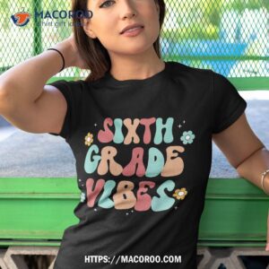 sixth grade vibes back to school teacher kids shirt tshirt 1