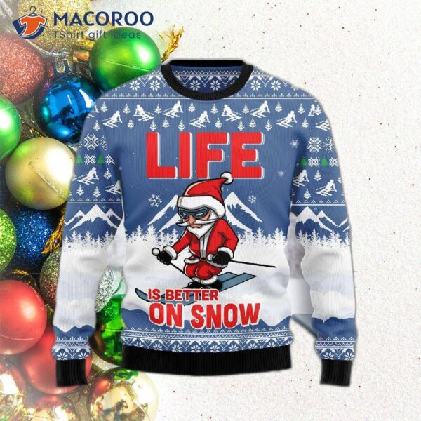 Skiing Life Is Better On Snow Ugly Christmas Sweater