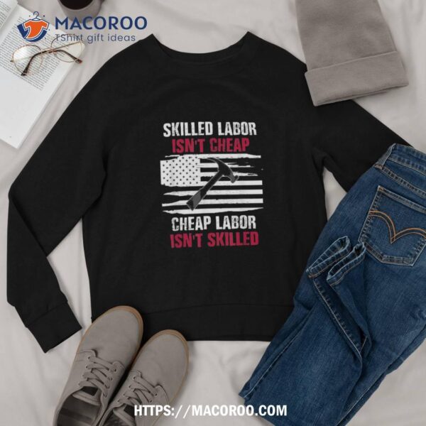 Skilled Labor Isn’t Cheap American Flag Shirt, Labor Day Gift