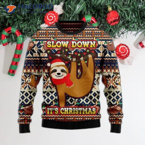 Sloth, Slow Down; It’s Christmas And An Ugly Sweater!