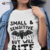 Small And Sensitive But Will Bite Bashirt