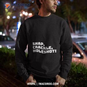 snap crackle holeshoshirt sweatshirt