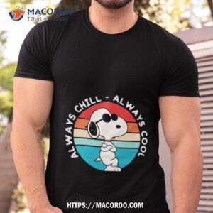 Snoopy Always Chill Cool Always Cool Shirt