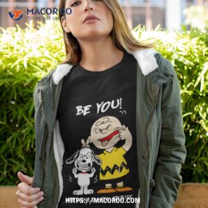 Snoopy And Charlie Brown Peanuts Be You The World Will Adjusshirt