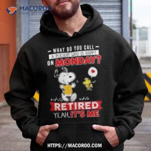 Snoopy And Woodstock What Do You Call A Person Who Is Happy On Monday Shirt