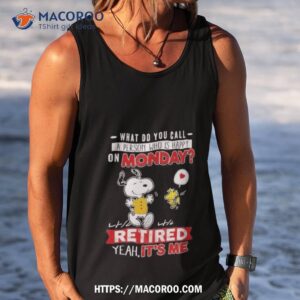 snoopy and woodstock what do you call a person who is happy on monday shirt tank top