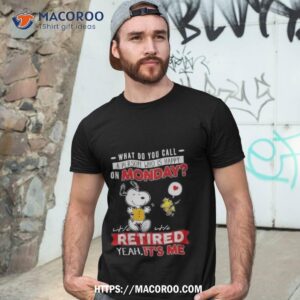 Snoopy And Woodstock What Do You Call A Person Who Is Happy On Monday Shirt