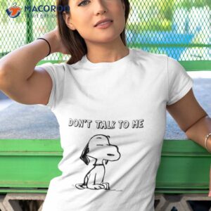 snoopy dont talk to me shirt tshirt 1