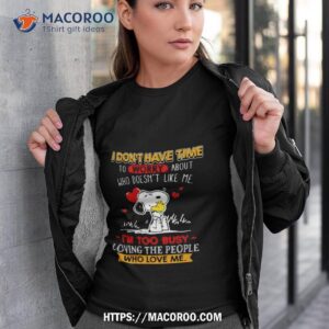 Snoopy I Don’t Have Time To Worry About Who Doesn’t Like Me I’m Too Busy Shirt Snoopy I Don’t Have Time To Worry About Who Doesn’t Like Me I’m Too Busy Shirt