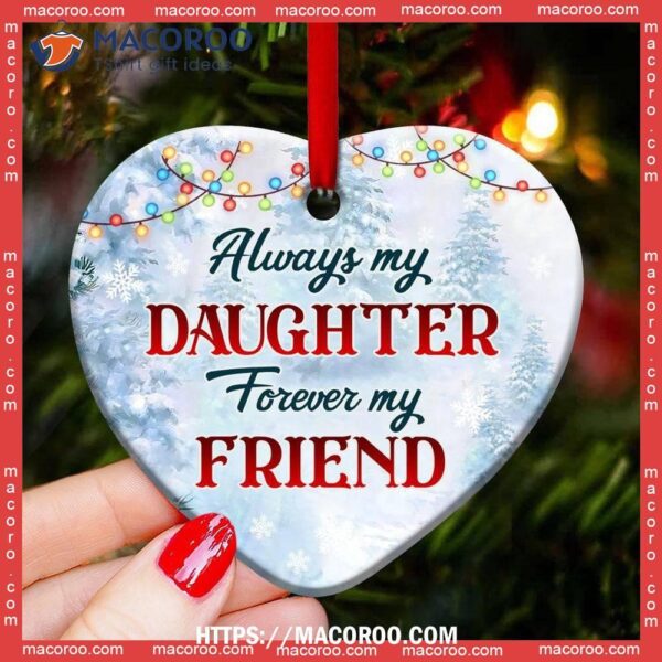 Snowman Always My Daughter Forever Friend Heart Ceramic Ornament, Snowman Christmas Tree Ornaments
