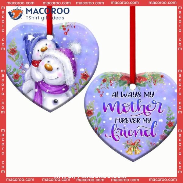 Snowman Always My Mother Forever Friend Heart Ceramic Ornament, Snowman Christmas Tree Ornaments